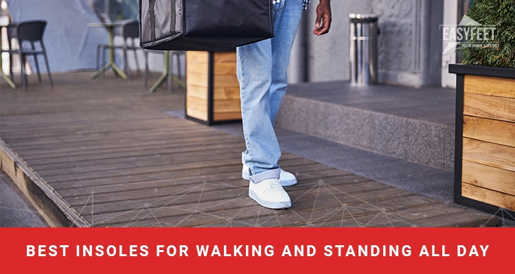 What are the best insoles for walking and standing all day
