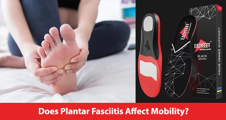 Does Plantar Fasciitis Affect Mobility?