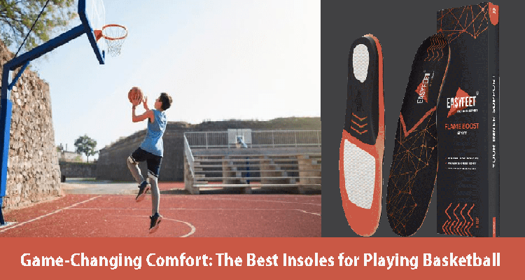 Game-Changing Comfort: The Best Insoles for Playing Basketball