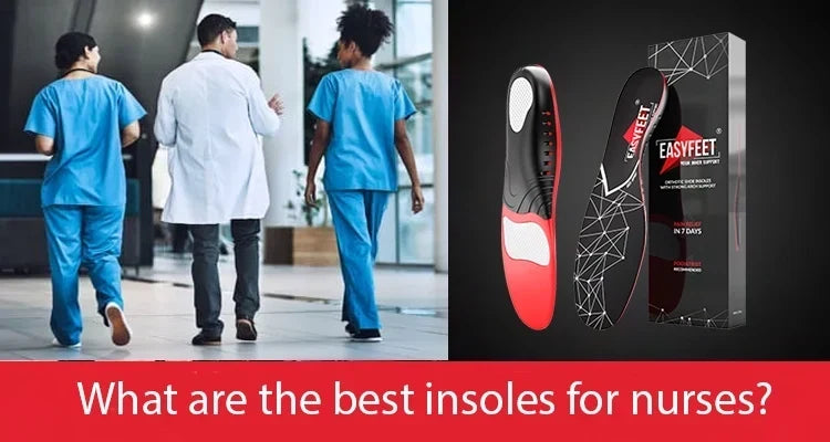 What are the best insoles for nurses?